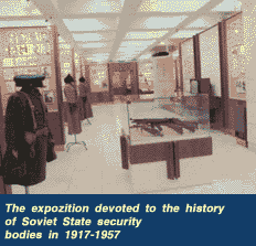 The expozition devoted to the history of Soviet State security bodies in 1917-1957